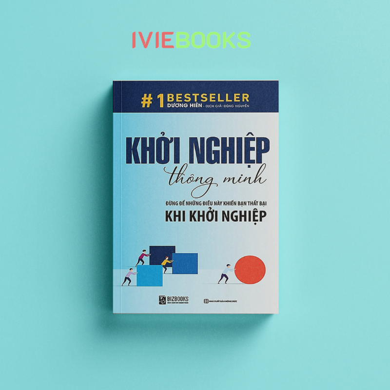 Khởi Nghiệp Thông Minh - Đừng Để Những Điều Này Khiến Bạn Thất Bại Khi Khởi Nghiệp