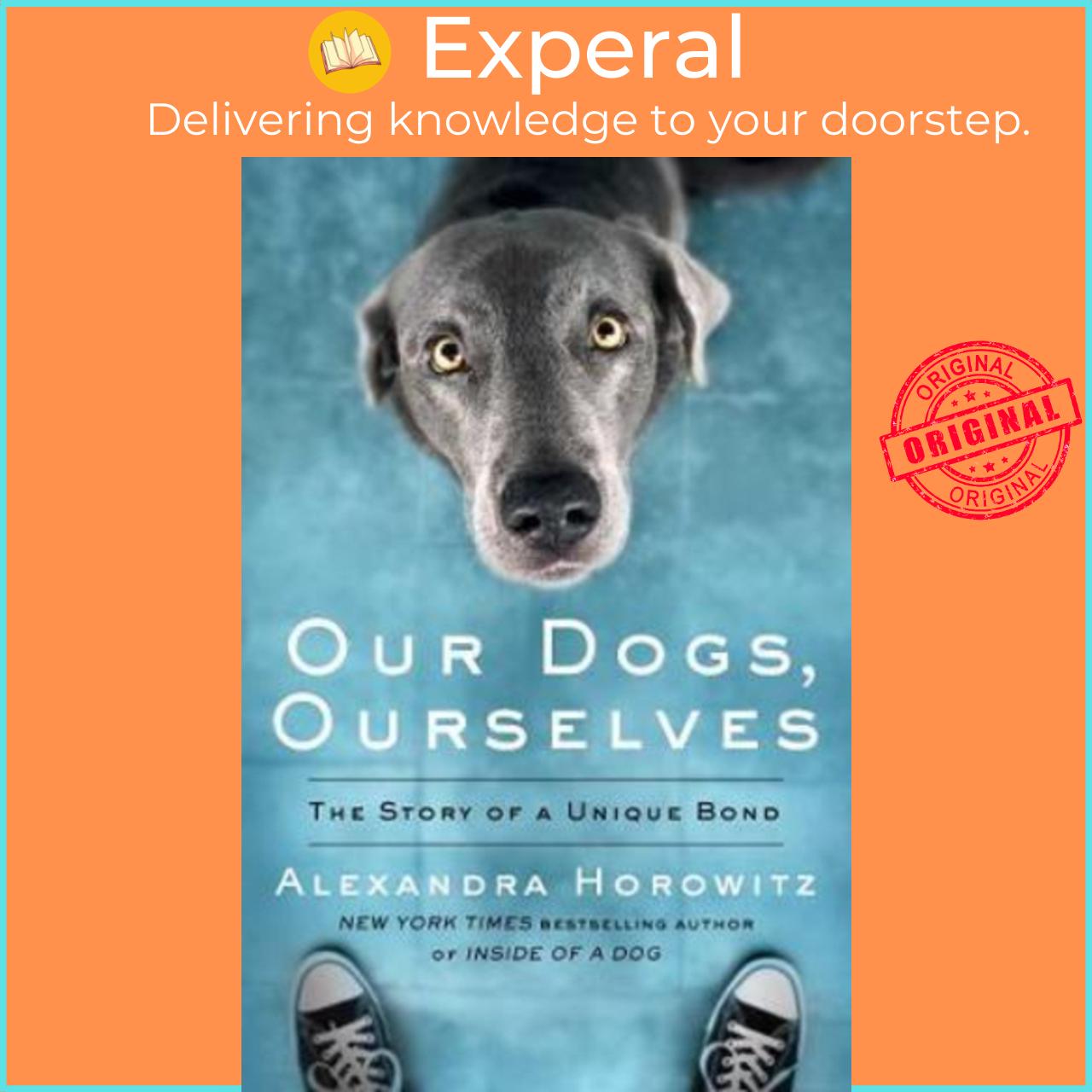 Sách - Our Dogs, Ourselves by Alexandra Horowitz