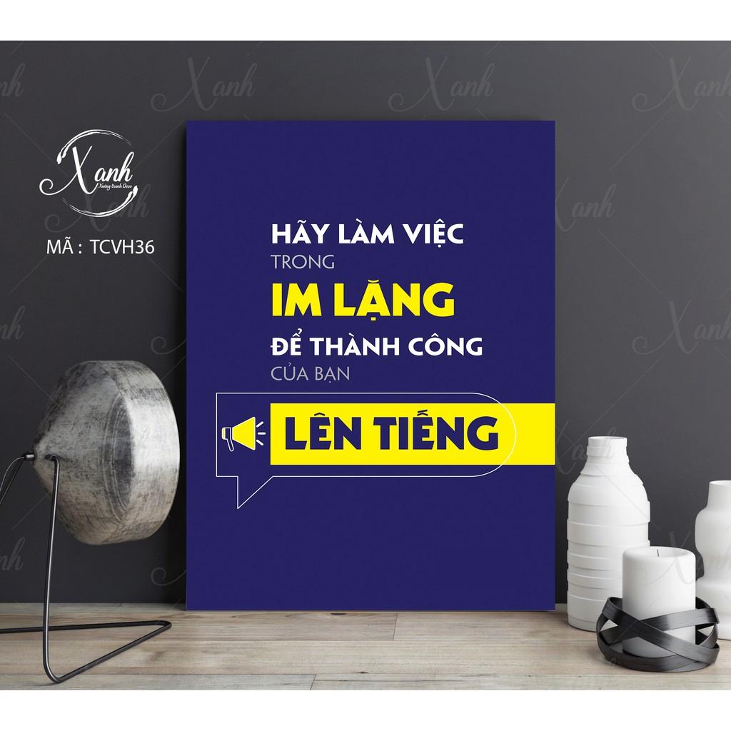 Tranh canvas &quot; hãy làm việc trong im lặng để thành công của bạn lên tiếng&quot;