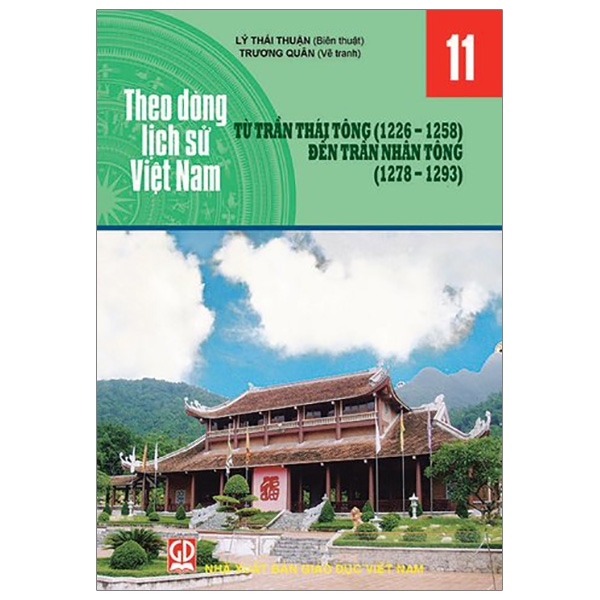 Theo Dòng Lịch Sử Việt Nam - Tập 11: Từ Trần Thái Tông ( 1226 - 1258 ) Đến Trần Nhân Tông ( 1278 - 1293)