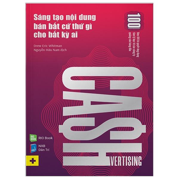 Cashvertising - Sáng Tạo Nội Dung Bán Bất Cứ Thứ Gì Cho Bất Kỳ Ai (Tái Bản)