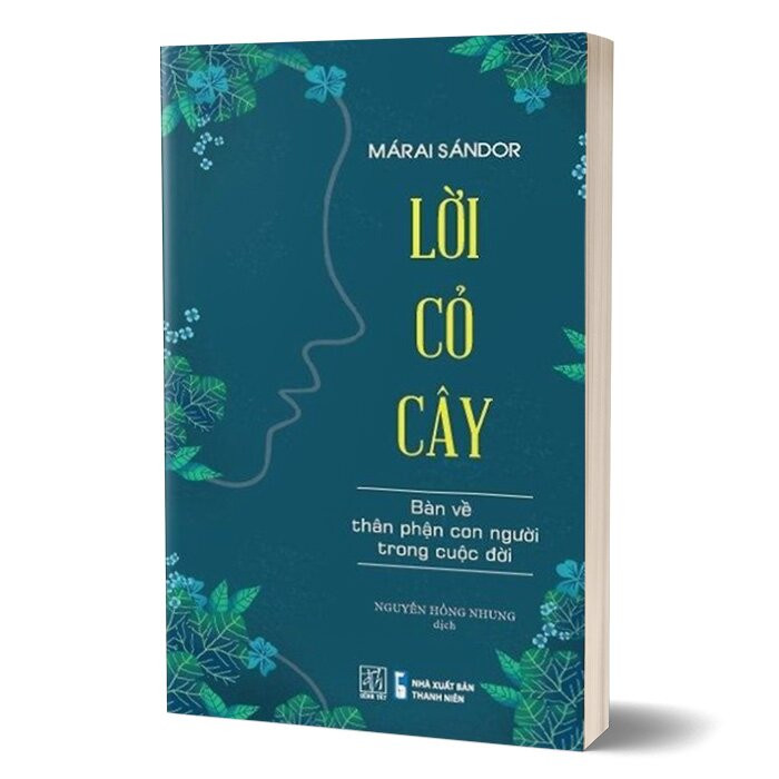 Lời Cỏ Cây - Bàn Về Thân Phận Con Người Trong Cuộc Đời - Márai Sándor - Nguyễn Hồng Nhung dịch -
