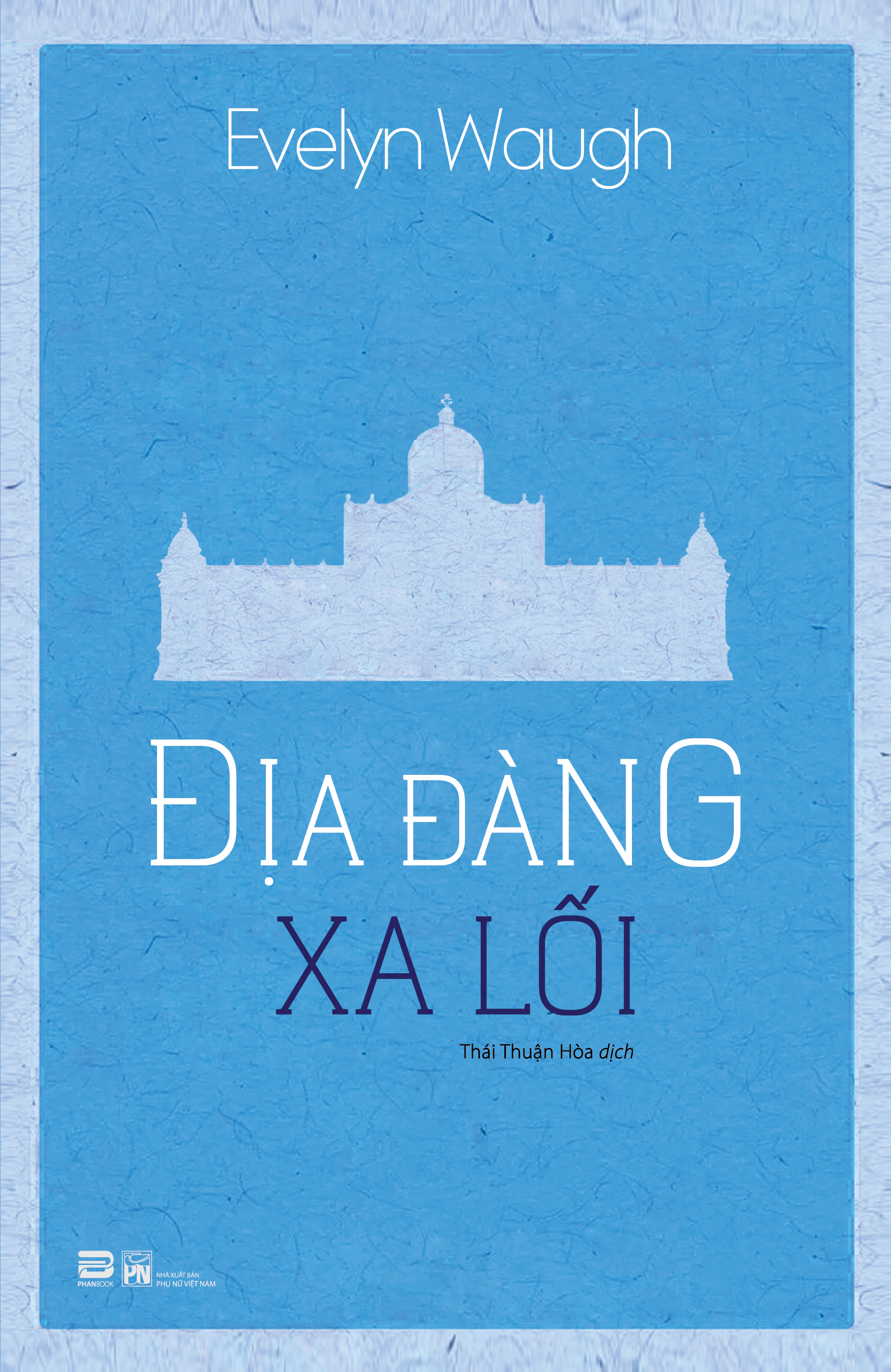 ĐỊA ĐÀNG XA LỐI - Evelyn Waugh - Thái Thuận Hòa dịch - Phanbook