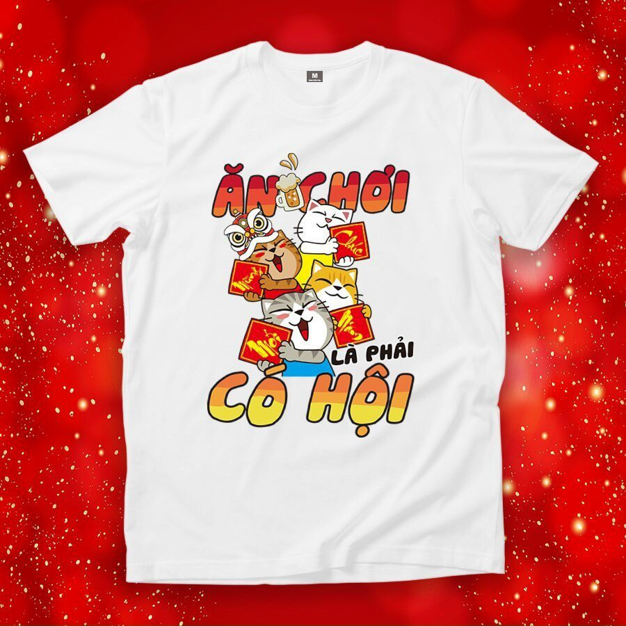 ÁO THUN TẾT HÌNH ĂN CHƠI LÀ PHẢI CÓ HỘI