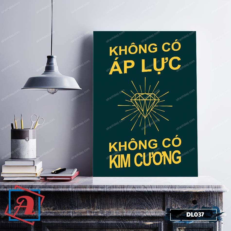 Tranh động lực trang trí văn phòng làm việc - Không có áp lực, không có kim cương - v2 - DL037