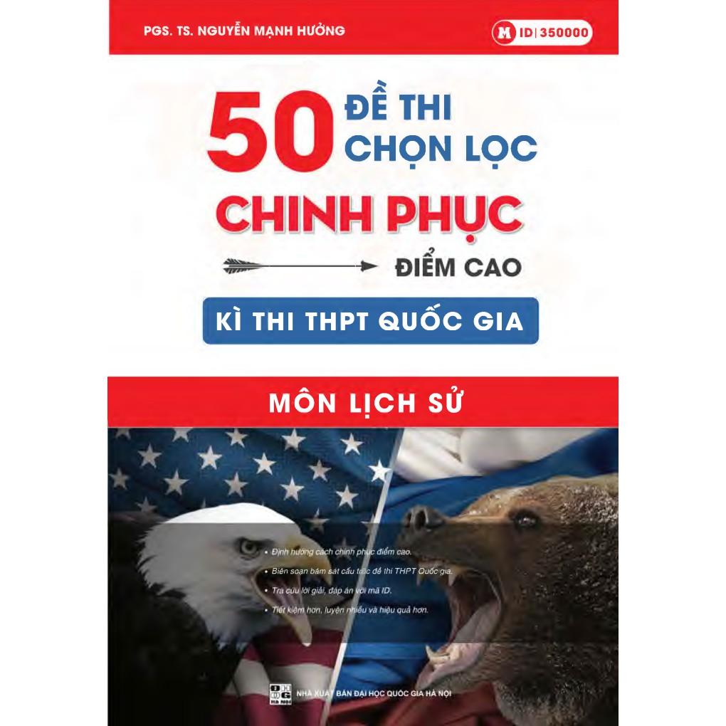 Sách ID luyện đề Sử: 50 Đề thi chọn lọc chinh phục điểm cao kì thi THPT QG 2021 môn Lịch sử