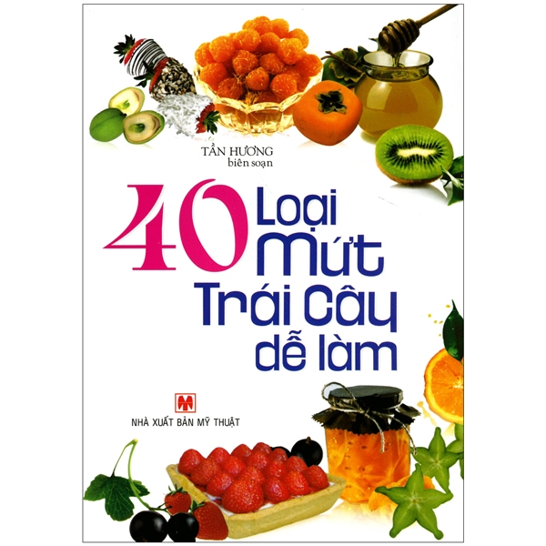 40 Loại Mứt Trái Cây Dễ Làm - Vanlangbooks