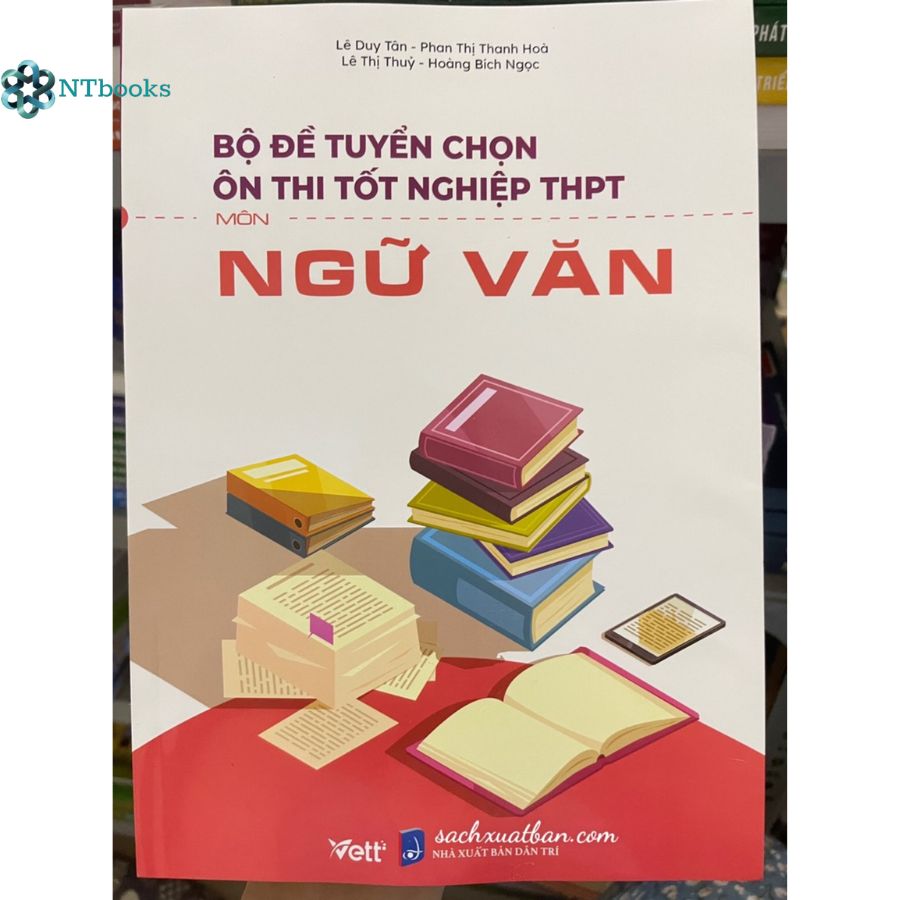 Sách Bộ đề tuyển chọn ôn thi tốt nghiệp bài thi THPT Môn Ngữ Văn
