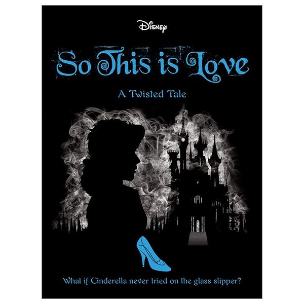 Disney Princess Cinderella: So, This Is Love (Twisted Tales)