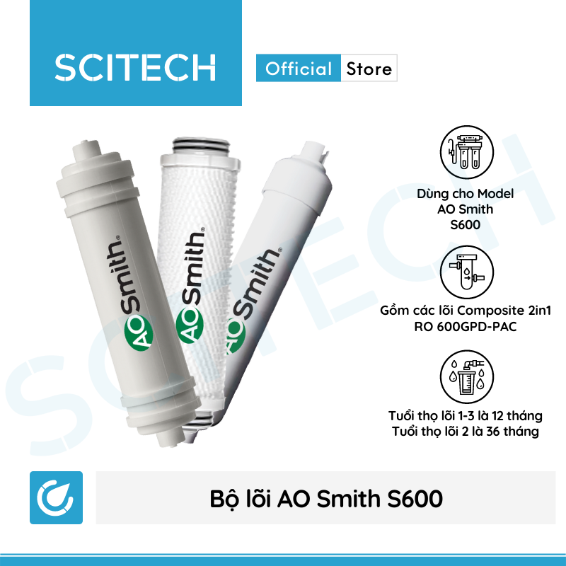 Bộ lõi máy lọc nước AO Smith S600 kèm co nối Scitech cho lõi nối nhanh - Hàng chính hãng