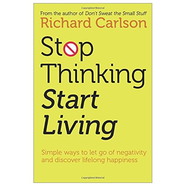 Sách ngoại văn: Stop Thinking, Start Living: Discover Lifelong Happiness (Book Artwork May Vary)