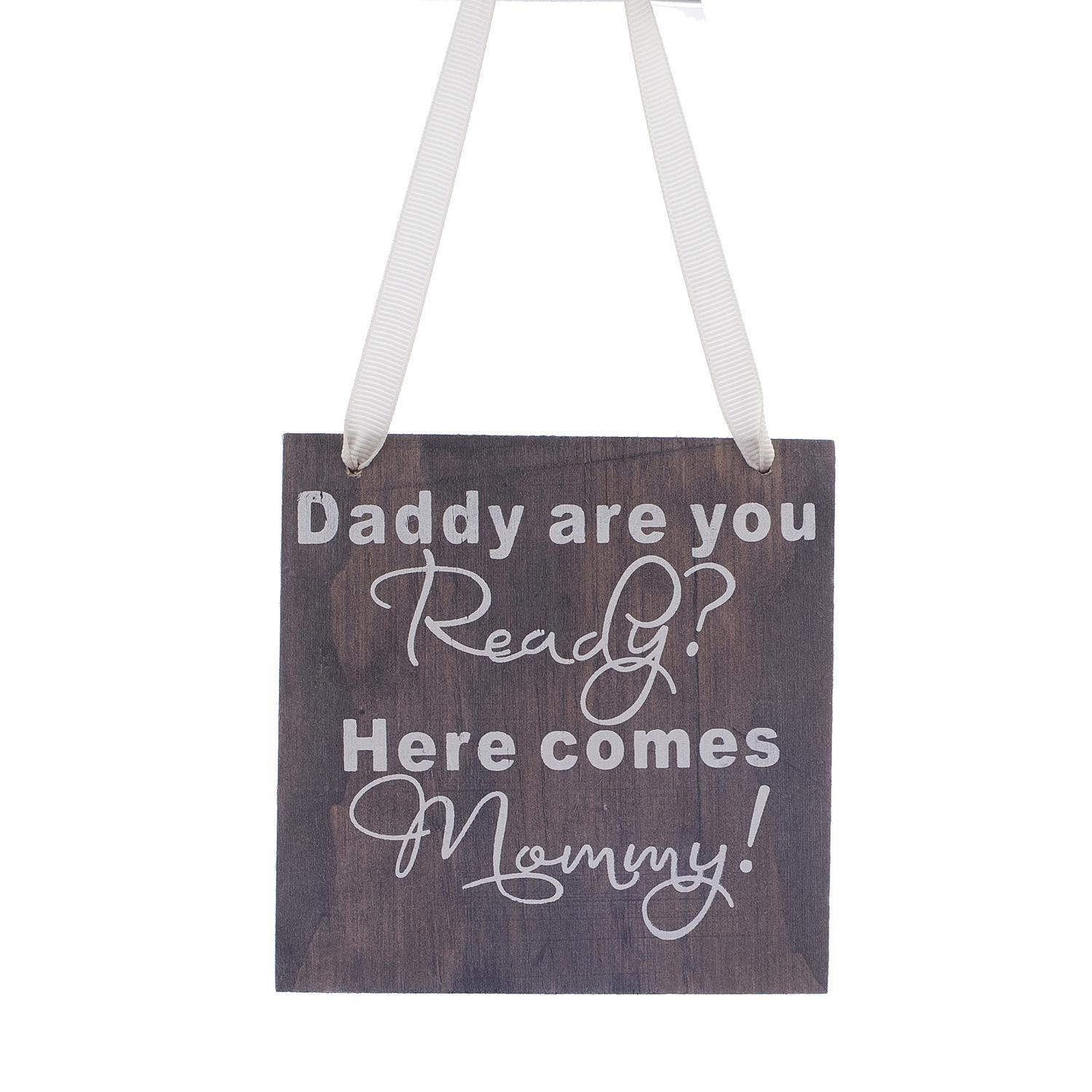 Rustic Wood Wedding Sign Gift Plaque Daddy are you ready Here comes mommy !