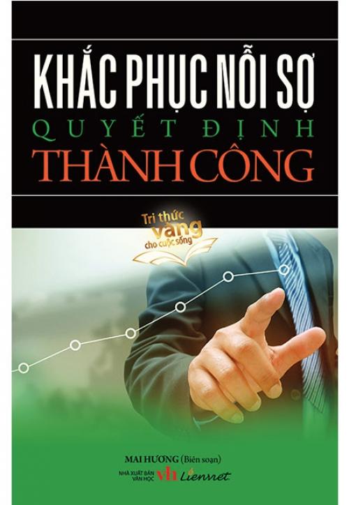 Sách Khắc Phục Nỗi Sợ Quyết Định Thành Công