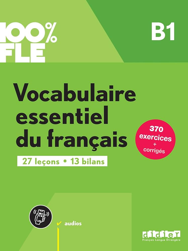 Sách học tiếng Pháp 100% FLE - VOCABULAIRE ESSENTIEL DU FRANCAIS B1 - LIVRE + DIDIERFLE.APP