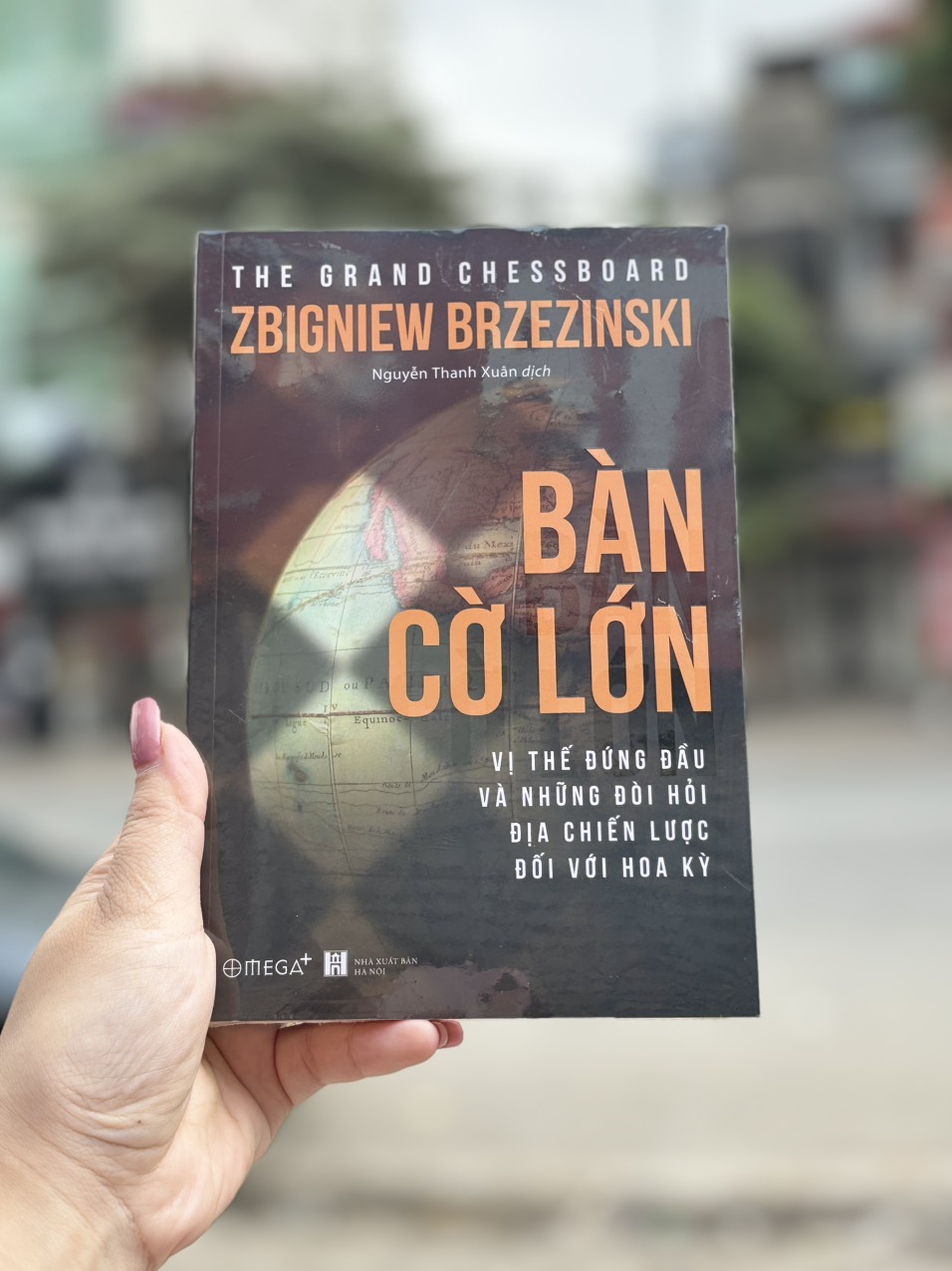 BÀN CỜ LỚN – Zbigniew Brzezinsk - Nguyễn Thanh Xuân dịch – Omega Plus - NXB Hà Nội