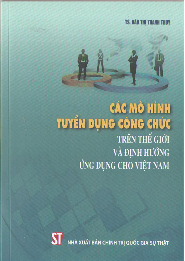 Các mô hình tuyển dụng công chức trên thế giới và định hướng ứng dụng cho Việt Nam