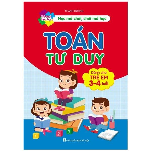 Toán Tư Duy (Dành Cho Trẻ Em 3-4 Tuổi) (Tái Bản 2022)