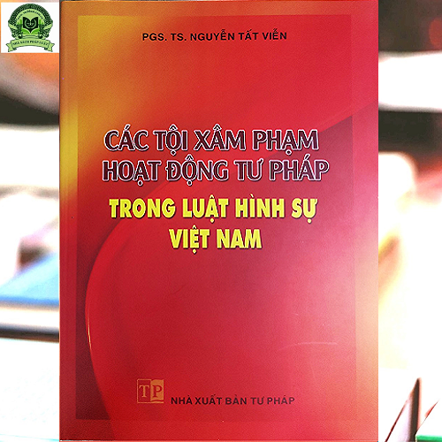 Các tội phạm hoạt động tư pháp trong luật hình sự Việt Nam