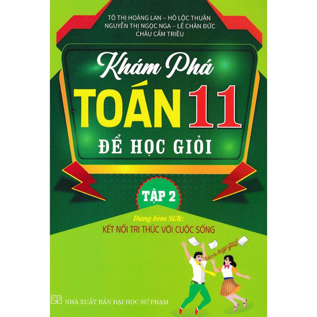 Sách - Khám Phá Toán Lớp 11 Để Học Giỏi - Tập 2 - Dùng Kèm SGK Kết Nối Tri Thức Với Cuộc Sống - Hồng Ân