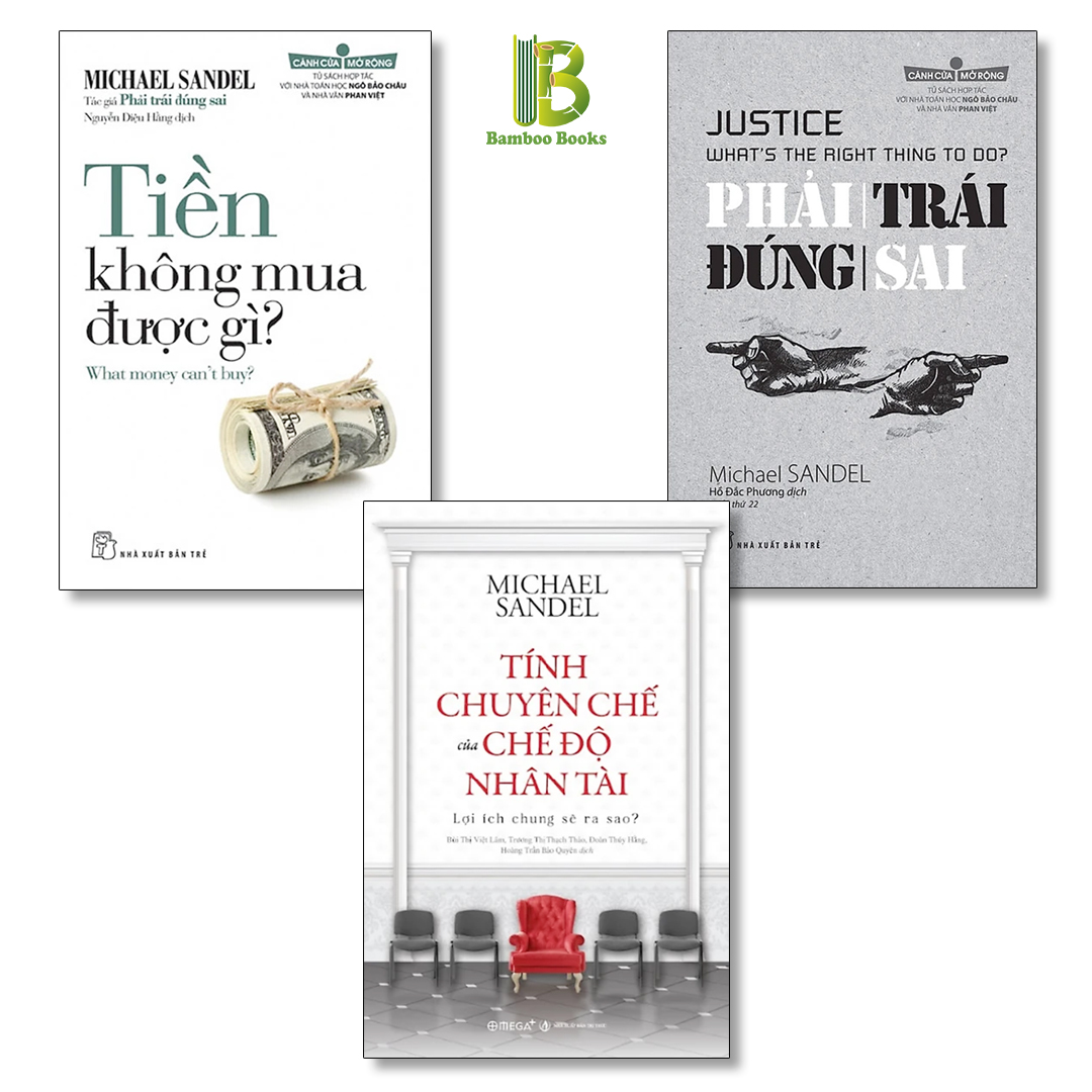 Combo 3 Tác Phẩm Của Michael Sandel: Tính Chuyên Chế Của Chế Độ Nhân Tài + Tiền Không Mua Được Gì + Phải Trái Đúng Sai - Tặng Kèm Bookmark Bamboo Books