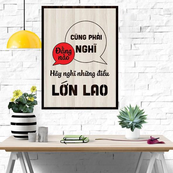 Tranh gỗ DECOR - SLOGAN tạo động lực, Truyền cảm hứng - Đằng nào cũng phải nghĩ hãy nghĩ những điều lớn lao