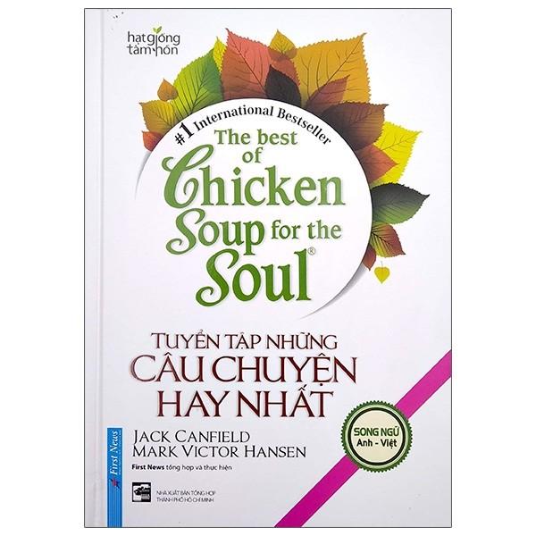 The Best Of Chicken Soup For The Soul - Tuyển Tập Những Câu Chuyện Hay Nhất - Song Ngữ