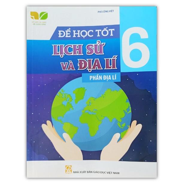 Sách - Để học tốt Lịch Sử và Địa Lí lớp 6 phần Địa Lí (Kết nối tri thức với cuộc sống)