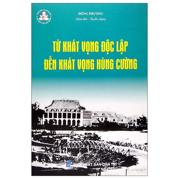 Đạo Đức Cách Mạng - Đạo Đức Hồ Chí Minh - Từ Khát Vọng Độc Lập Đến Khát Vọng Hùng Cường