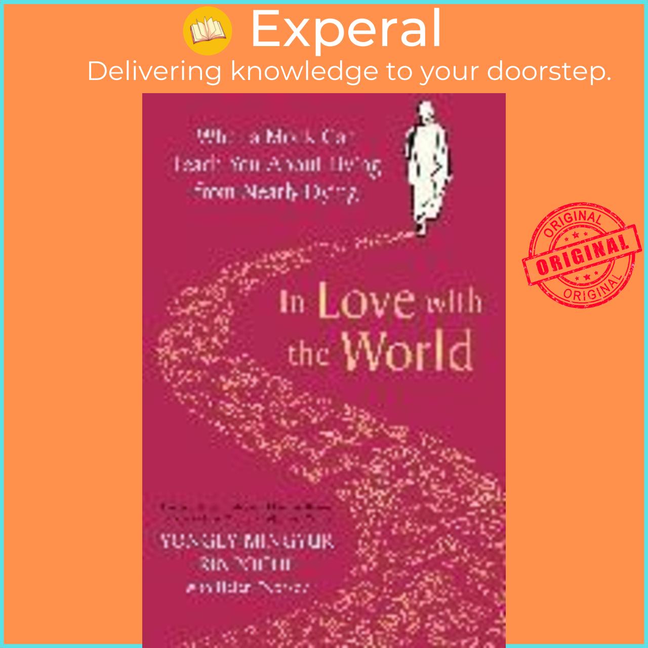 Sách - In Love with the World : What a Monk Can Teach You About Livin by Yongey Mingyur Rinpoche (UK edition, paperback)