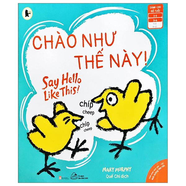 Ehon Song Ngữ Anh - Việt - Chào Như Thế Này! - Say Hello Like This! (Từ 1 - 6 Tuổi)