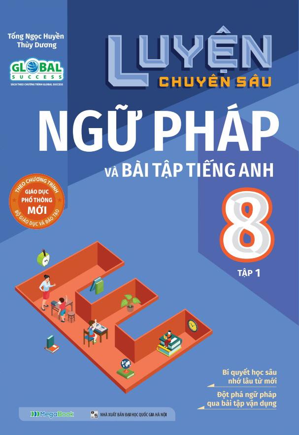 Global Success - Luyện Chuyên Sâu Ngữ Pháp Và Bài Tập Tiếng Anh 8 - Tập 1