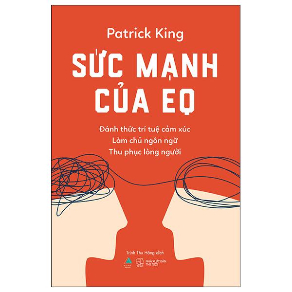 Sức Mạnh Của EQ - Đánh Thức Trí Tuệ Cảm Xúc - Làm Chủ Ngôn Ngữ - Thu Phục Lòng Người
