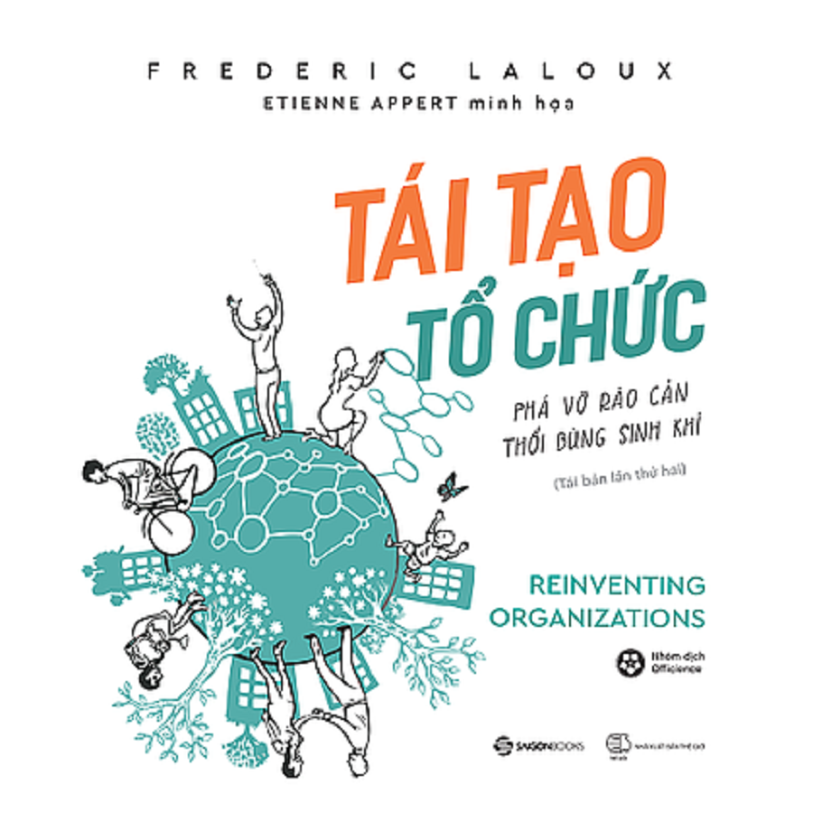 Tái tạo tổ chức: Phá vỡ rào cản, thổi bùng sinh khí (Reinventing Organizations) - Tác giả: Frederic Laloux -  những kiến thức nền tảng giúp cho việc định vị các yêu cầu cần thiết của một thành viên trong HỆ SINH THÁI