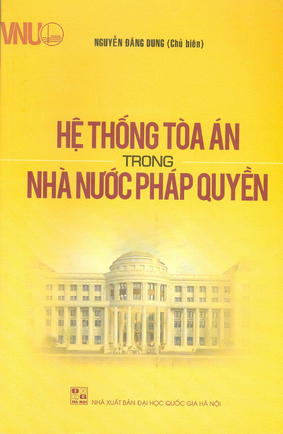 Hệ Thống Toà Án Trong Nhà Nước Pháp Quyền (Tái bản lần 1 có chỉnh sửa, bổ sung) - Nguyễn Đăng Dung (Chủ biên)