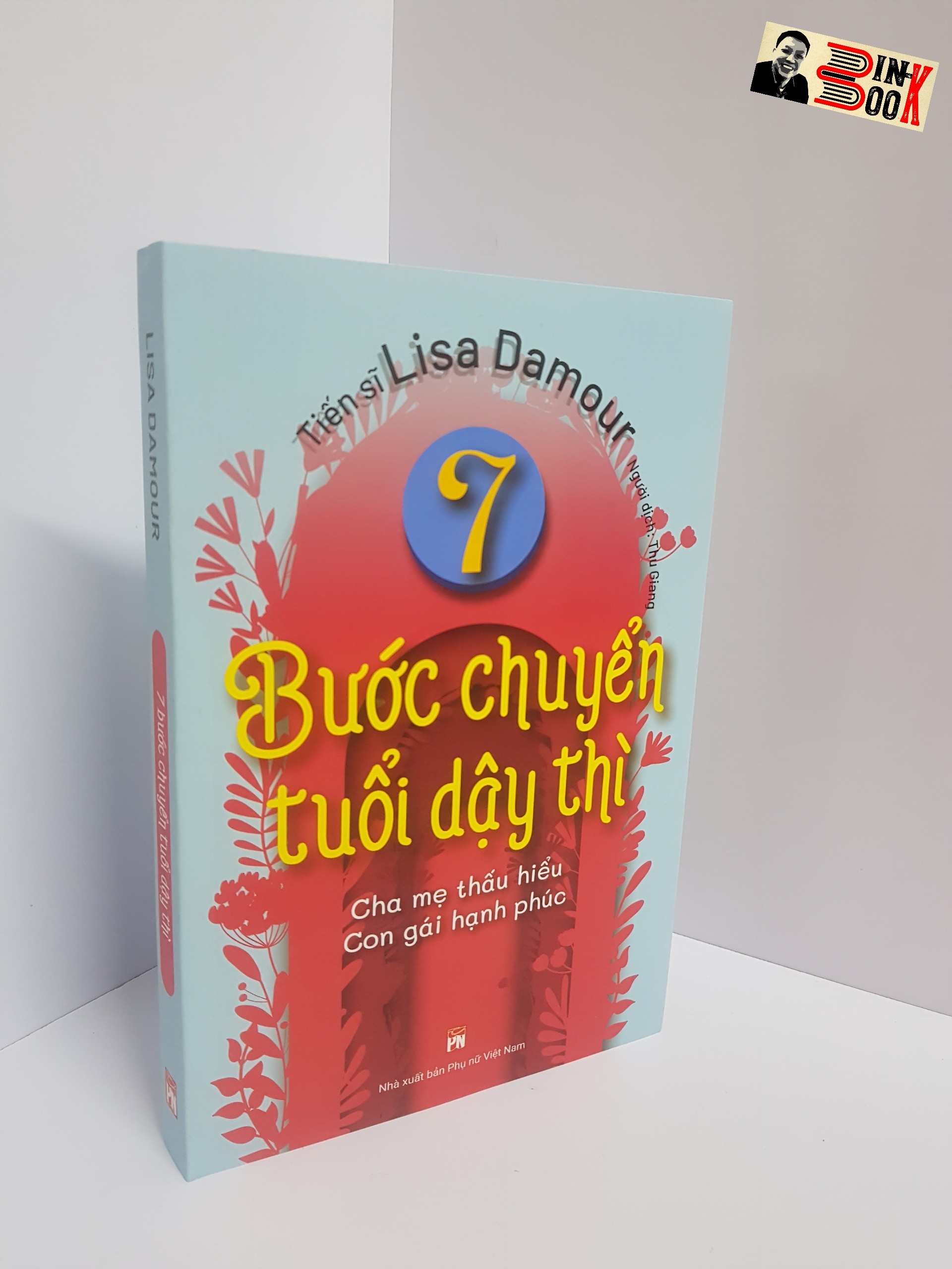 [Bìa mềm] 7 BƯỚC CHUYỂN TUỔI DẬY THÌ – Lisa Damour - Nhà tâm lí học lâm sàng đại học Case Western Reverse – Thu Giang dịch - NXB Phụ Nữ