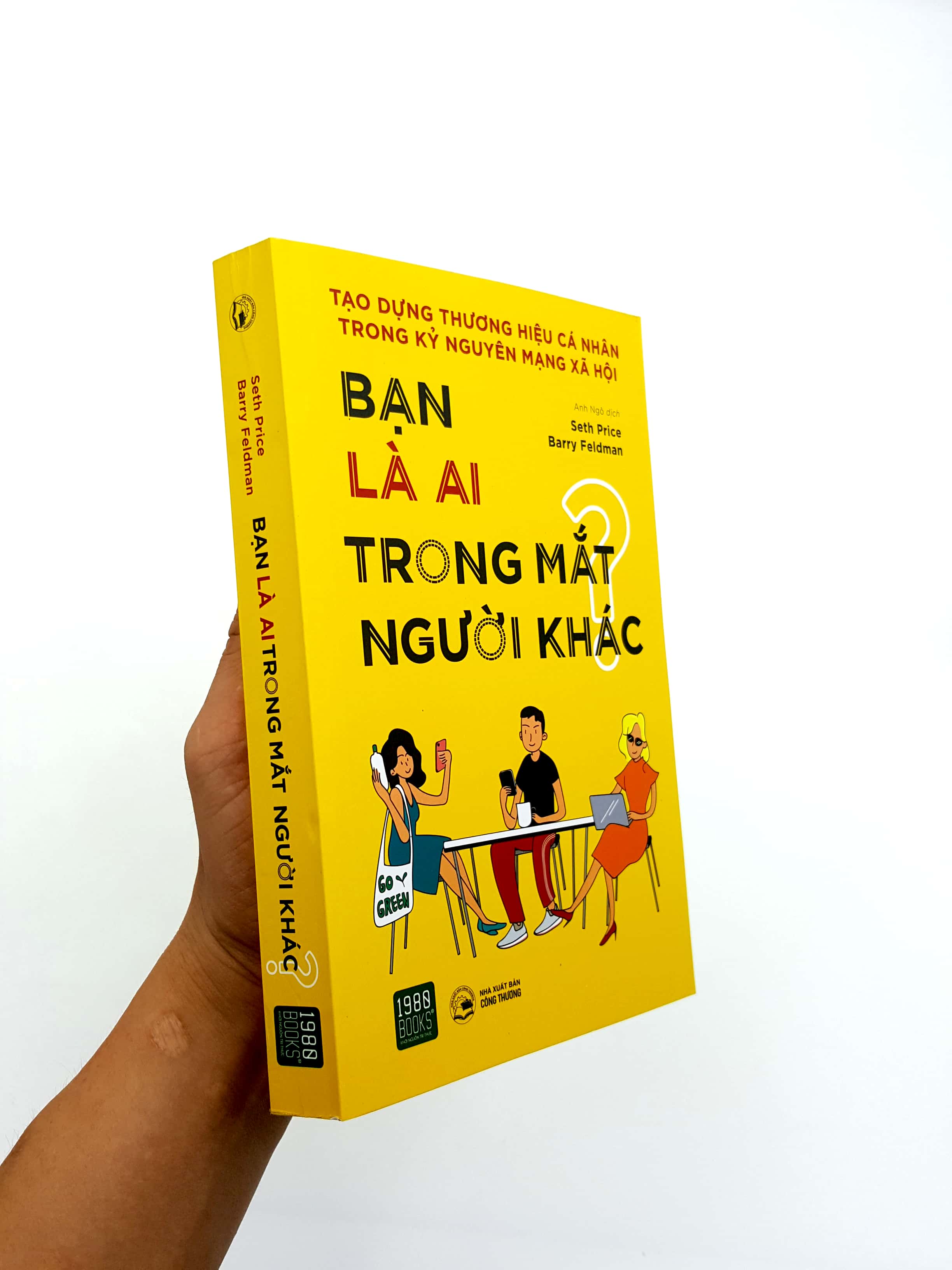 BẠN LÀ AI TRONG MẮT NGƯỜI KHÁC- CẨM NANG XÂY DỰNG THƯƠNG HIỆU CÁ NHÂN 