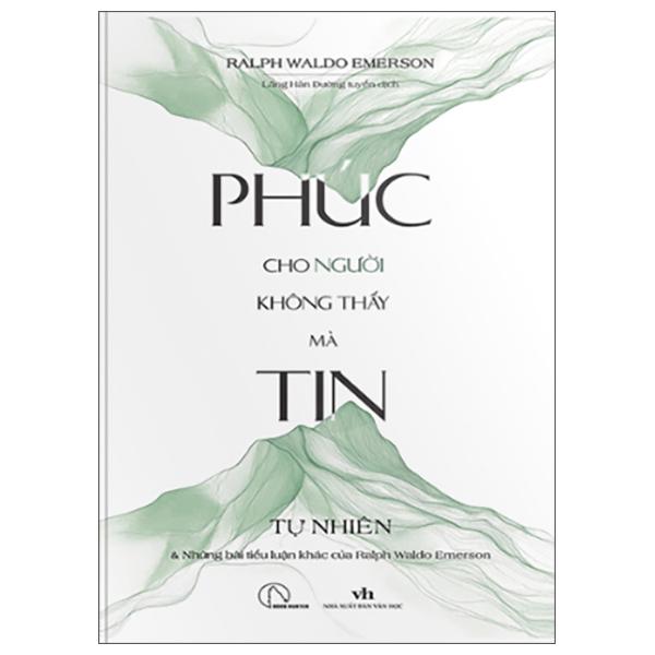 Sách - Phúc Cho Người Không Thấy Mà Tin - Tự Nhiên Và Những Bài Tiểu Luận Khác Của Ralph Waldo Emerson