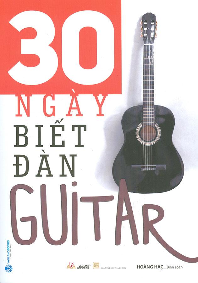 30 Ngày Biết Đàn Guitar (Tái bản năm 2023)
