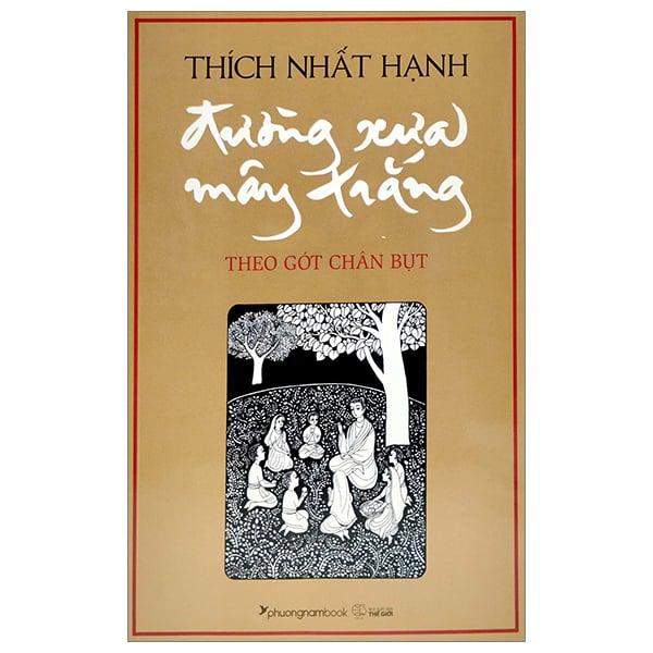 Thích Nhất Hạnh - Đường Xưa Mây Trắng - Theo Gót Chân Bụt