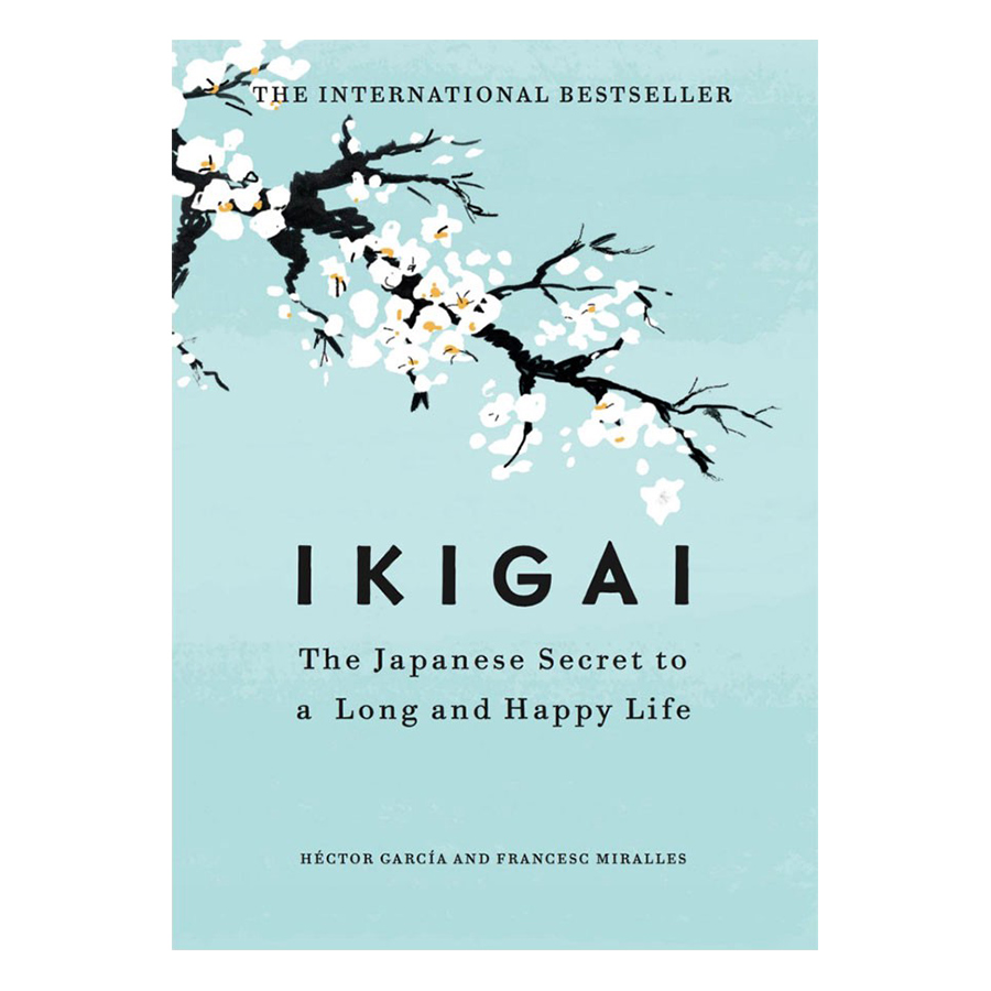Ikigai : The Japanese Secret To A Long And Happy Life