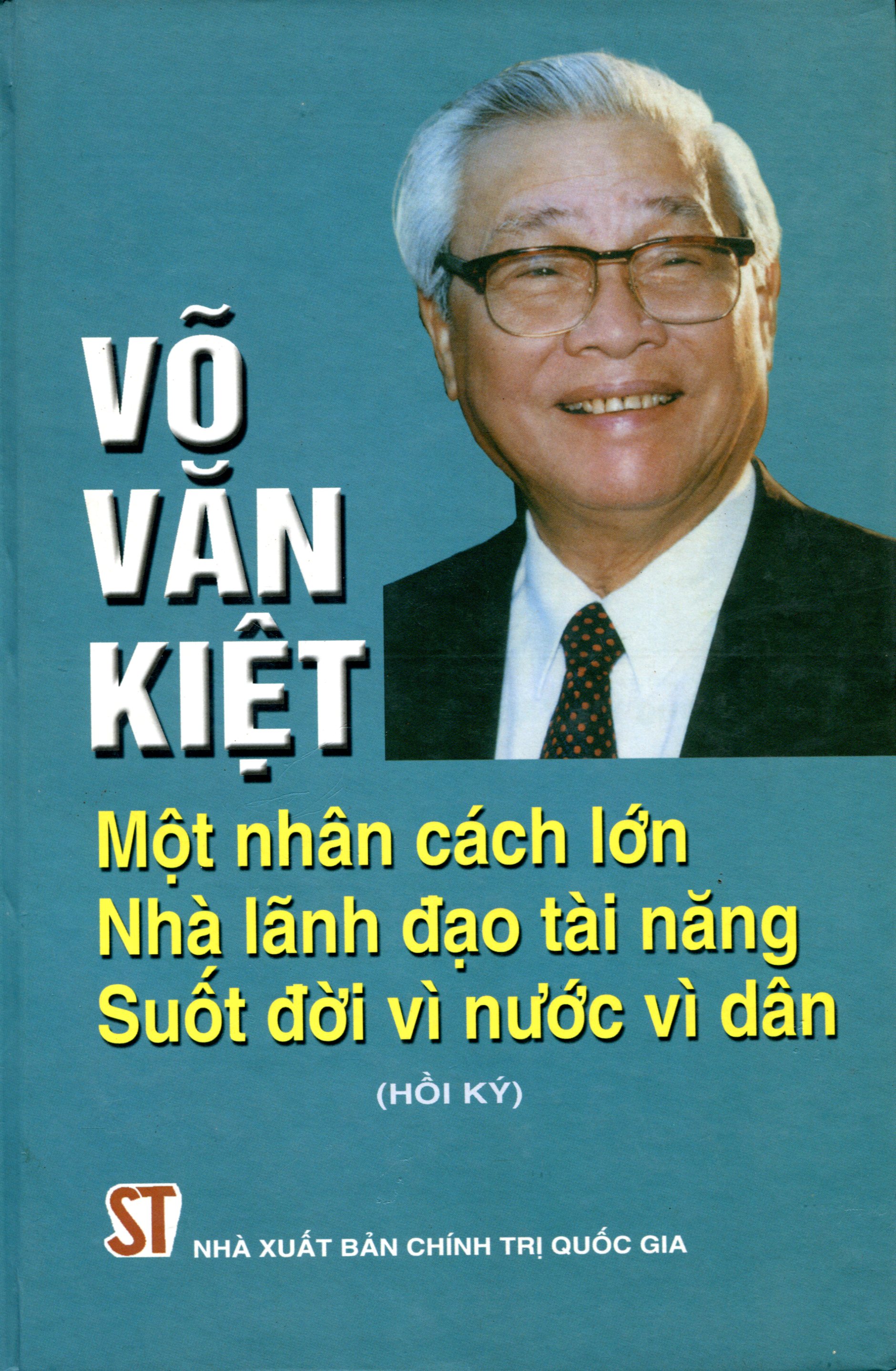 Võ Văn Kiệt - Một Nhân Cách Lớn, Nhà Lãnh Đạo Tài Năng Suốt Đời Vì Nước Vì Dân