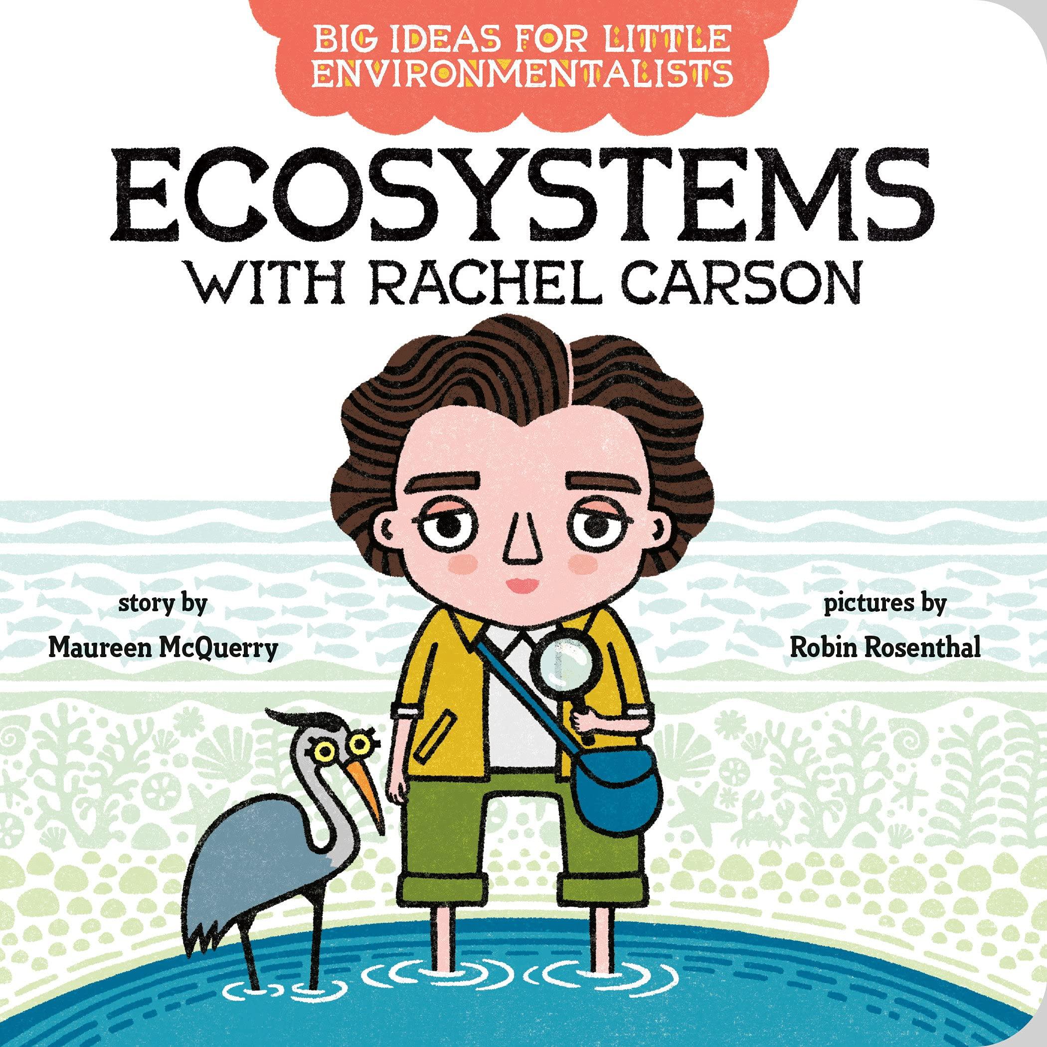 Big Ideas For Little Environmentalists: Ecosystems With Rachel Carson