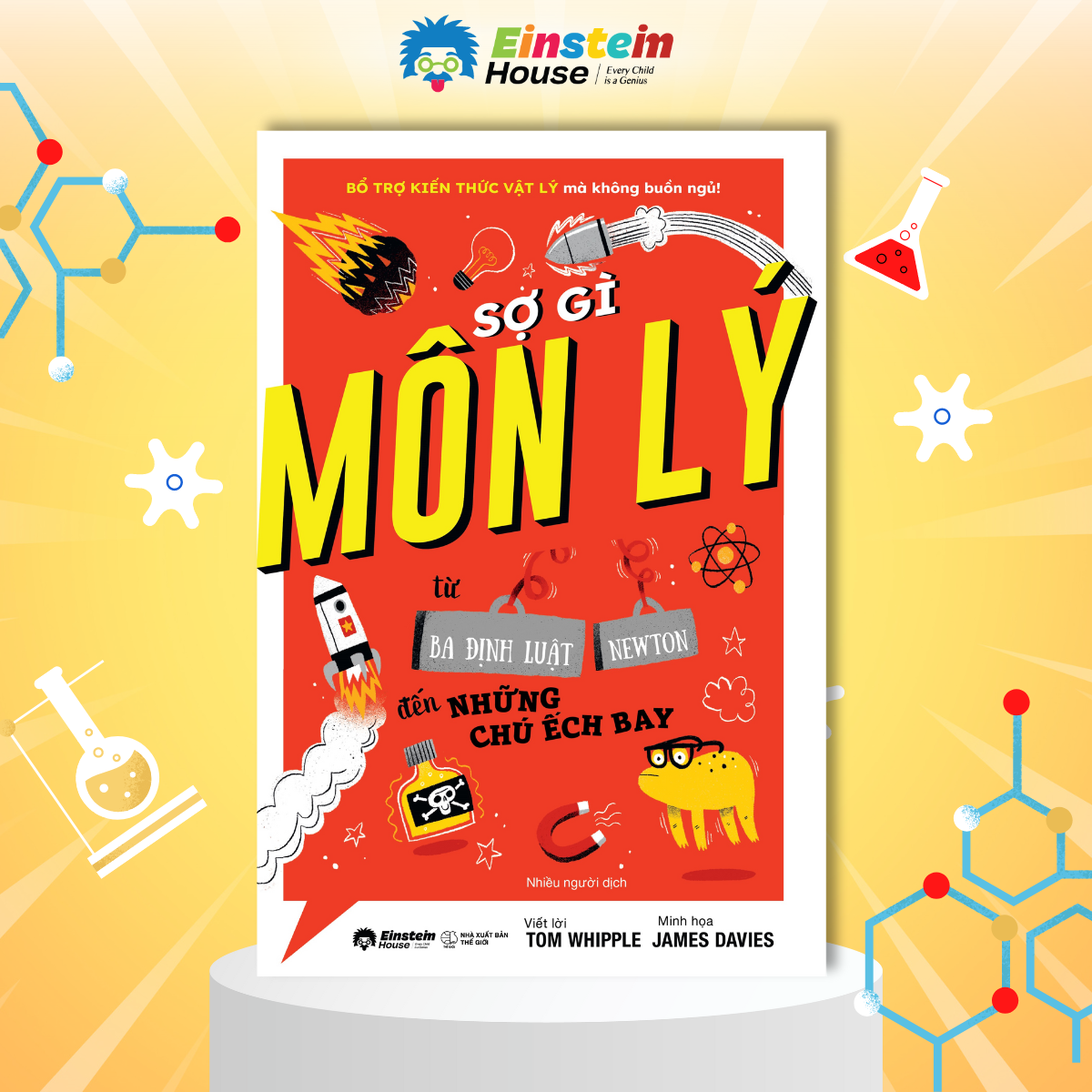 Sợ Gì Môn Lý - Từ Ba Định Luật Newton Đến Chú Ếch Bay - Bổ Trợ Kiến Thức Vật Lý Mà Không Buồn Ngủ