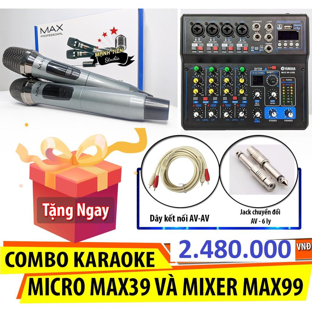 Combo karaoke tuyệt đỉnh Micro Max 39 và Mixer Max 99 âm thanh nổi trầm bổng cực hay