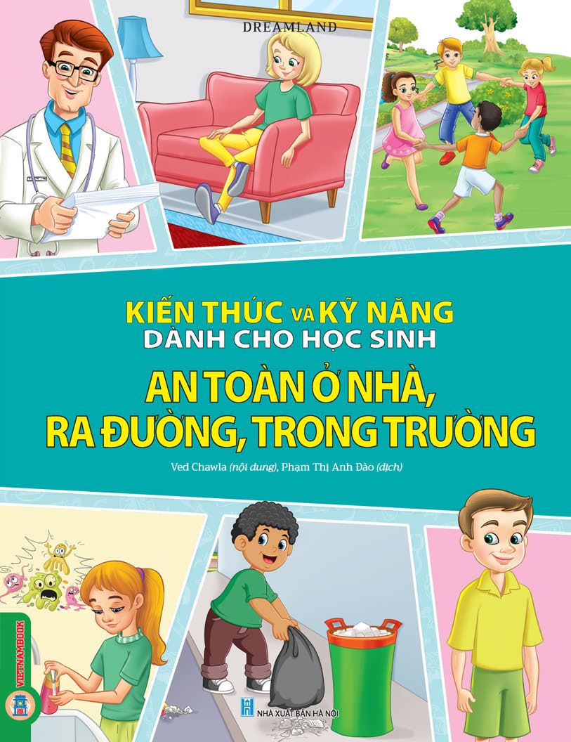 Kiến Thức Và Kỹ Năng Dành Cho Học Sinh - An Toàn Ở Nhà, Ra Đường, Trong Trường