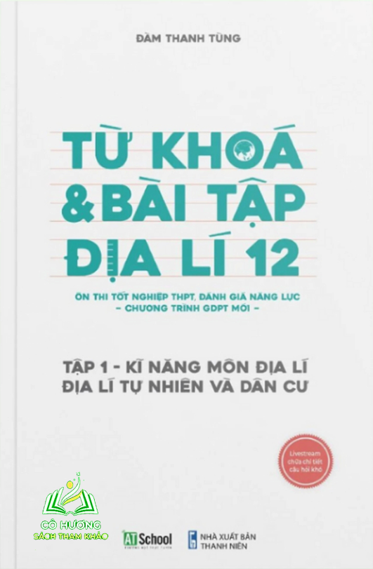 Địa lí 12 chương trình mới: Sách Từ Khóa & Bài Tập Địa Lí 12 (Tập 1), Kỹ năng môn địa lí, địa lý tự nhiên và dân cư