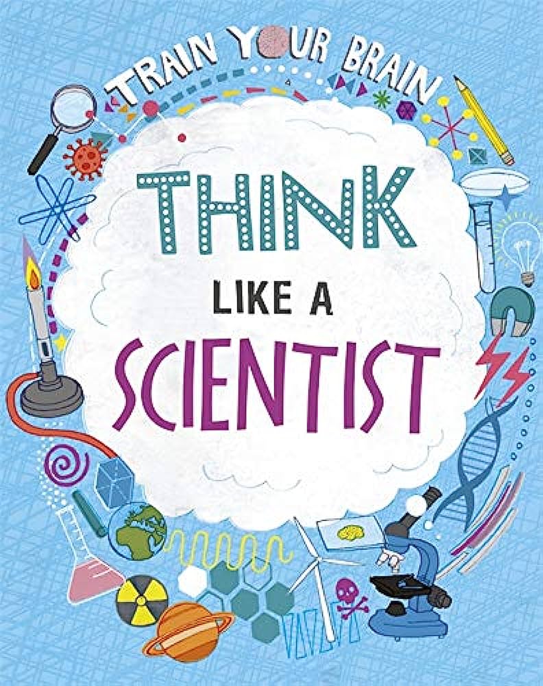 Sách thiếu nhi tiếng Anh: Train Your Brain:
 Think Like A Scientist