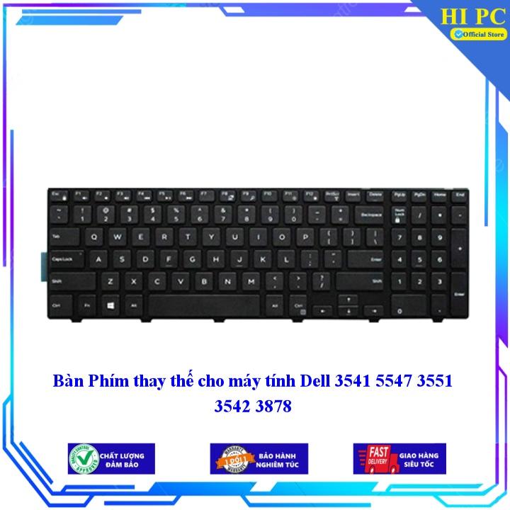 Bàn Phím thay thế cho máy tính Dell 3541 5547 3551 3542 3878 - Hàng Nhập Khẩu
