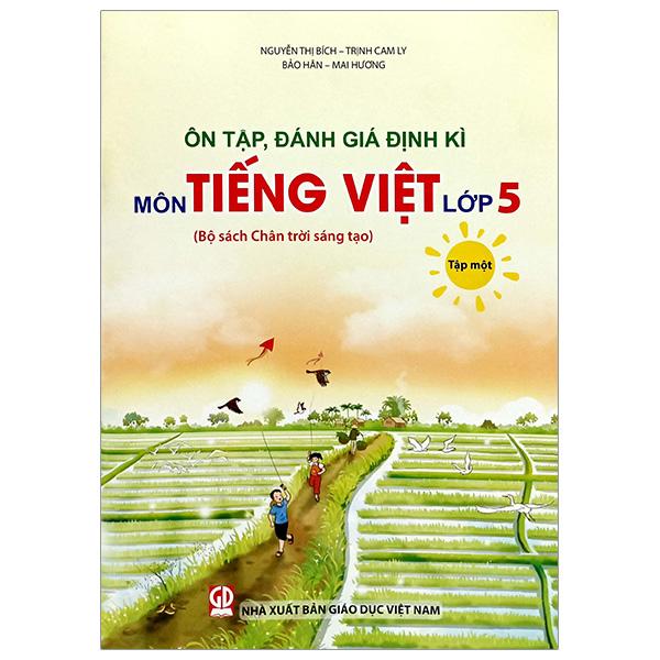 Ôn Tập, Đánh Giá Định Kì Môn Tiếng Việt Lớp 5 - Tập 1 (Chân Trời) (Chuẩn)