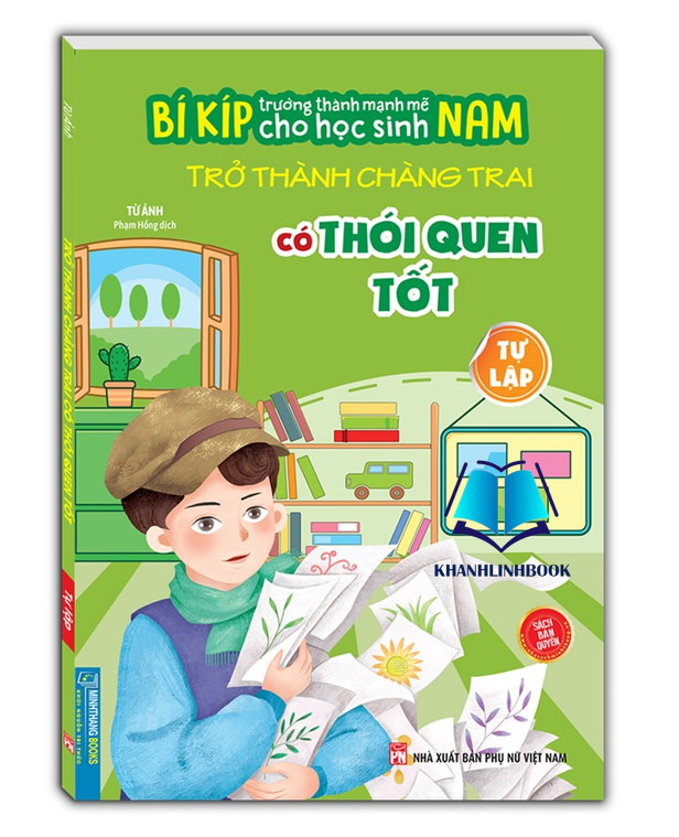 Sách - Bí kíp trường thành mạnh mẽ cho học sinh Nam - Trở thành chàng trai có thói quen tốt - Tự Lập